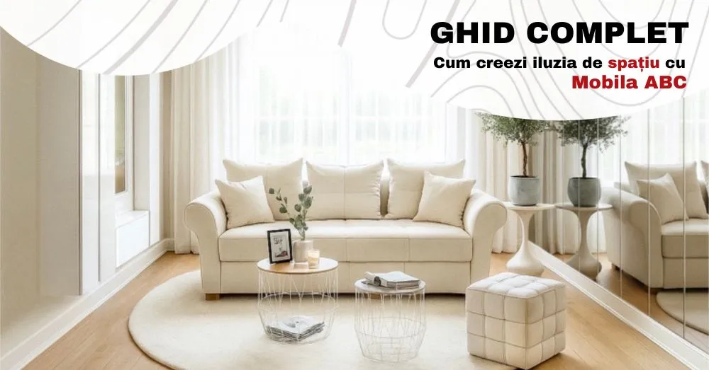 GHID COMPLET: cum să creezi iluzia de spațiu cu MOBILA ABC